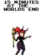 15 Minutes At The World's End