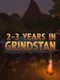 2–3 Years in Grindstan