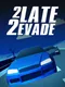 2 Late 2 Evade