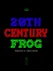 20th Century Frog
