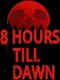 8 Hours Till Dawn