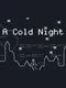 A Cold Night