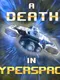 A Death in Hyperspace