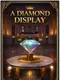 A Diamond Display