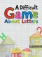 A Difficult Game About Letters