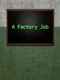 A Factory Job
