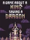 A Game About a King Saving a Dragon