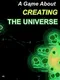 A Game About Creating The Universe