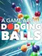 A Game About Dodging Balls