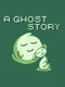 A Ghost Story