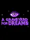 A Graveyard for Dreams