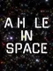 A Hole In Space