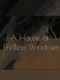 A House of Endless Windows