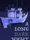 A Long Dark Night