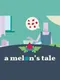 A Melon's Tale