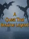 A Quest That Became Legend