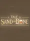 A Tale of Sand and Bone