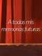 A todas mis memorias futuras