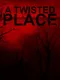 A Twisted Place