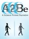 A2Be: A Science Fiction Narrative