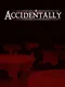Accidentally