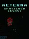Aeterna: Shattered Legacy