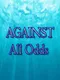 Against All Odds