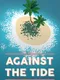 Against The Tide