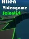 Alien Video Game Scientist