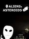 Aliens and Asteroids