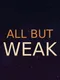 All But Weak