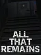 All That Remains: Part 1