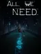 All We Need