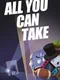 All You Can Take