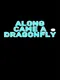 Along Came a Dragonfly