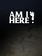 Am I Here?