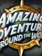 Amazing Adventures Around the World