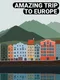 Amazing Trip to Europe