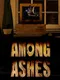 Among Ashes