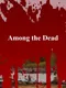 Among the Dead