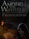 Among The Whispers: Provocation