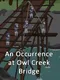 An Occurrence at Owl Creek Bridge