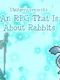 An RPG That Is About Rabbits