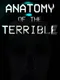 Anatomy of the Terrible