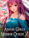 Anime Girls Mirror Quest 2