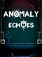 Anomaly Echoes