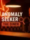 Anomaly Seeker: The Diner