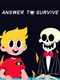 Answer To Survive