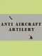Anti Aircraft Artillery
