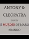 Antony & Cleopatra: Case IV: The Murder of Marlon Brando